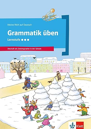 Grammatik üben - Lernstufe 3: Deutsch als Zweitsprache in der Schule (Meine Welt auf Deutsch) von Klett